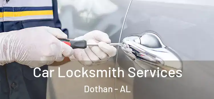 Car Locksmith Services Dothan - AL