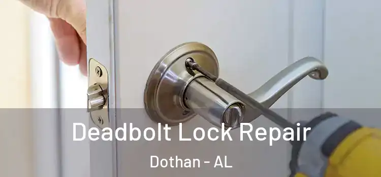 Deadbolt Lock Repair Dothan - AL