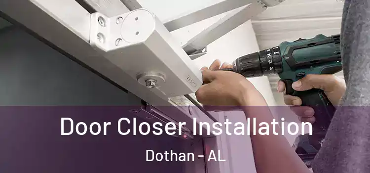  Door Closer Installation Dothan - AL