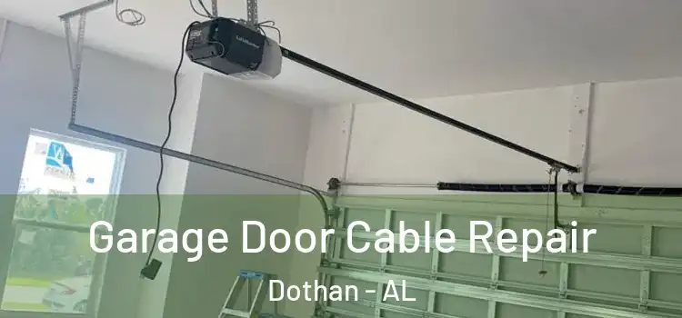  Garage Door Cable Repair Dothan - AL