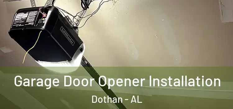  Garage Door Opener Installation Dothan - AL