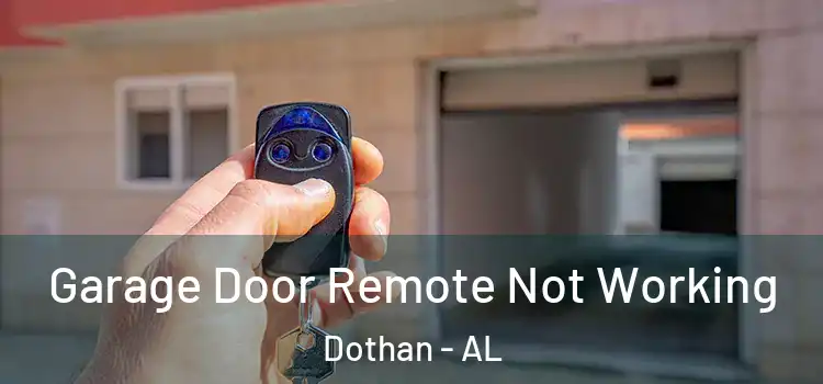  Garage Door Remote Not Working Dothan - AL