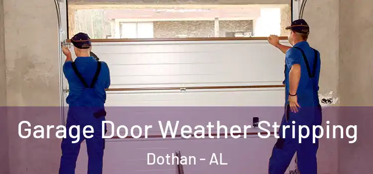  Garage Door Weather Stripping Dothan - AL