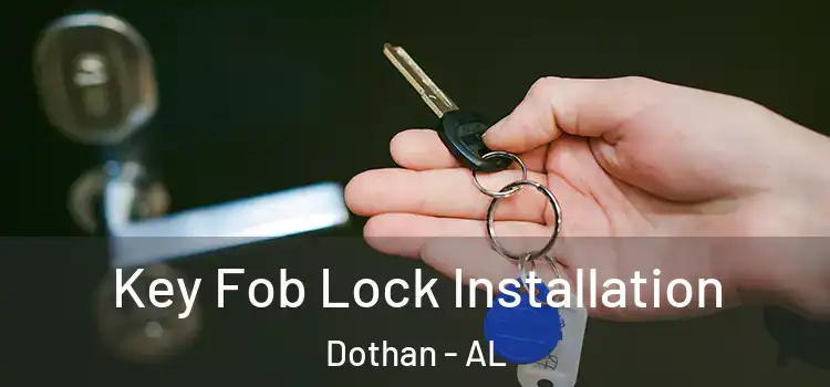Key Fob Lock Installation Dothan - AL