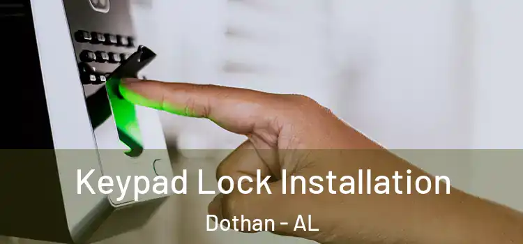 Keypad Lock Installation Dothan - AL